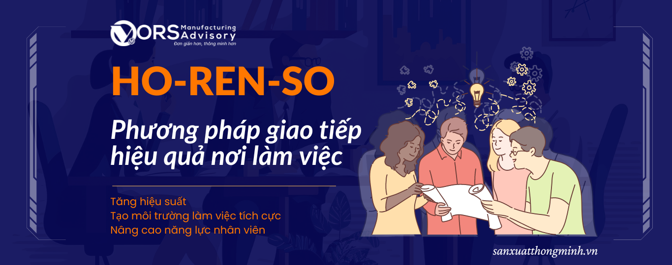 Ho-ren-so Phương pháp giao tiếp hiệu quả trong môi trường làm việc |Cố vấn Sản xuất ORS|